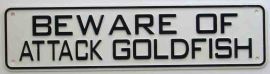 Beware of Attack Goldfish Sign