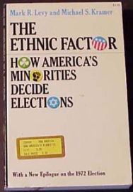 THE ETHNIC FACTOR-HOW AMERICA'S MINORITIES DECIDE ELECTIONS