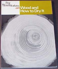 FINE WOODWORKING ON WOOD & HOW TO DRY IT