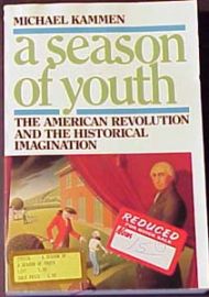 A SEASON OF YOUTH- The American Revolution and the Historical Im