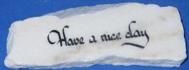 MARBLE WHITE ROCK PAPERWEIGHT WITH INSCRIPTION-Have a Nice Day