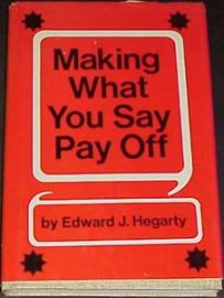 MAKING WHAT YOU SAY PAY OFF!