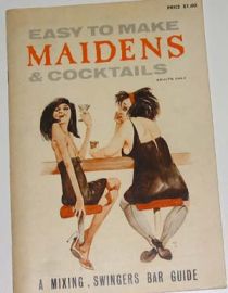 EASY TO MAKE MAIDENS & COCKTAILS-ADULTS ONLY **COLLECTOR BOOK